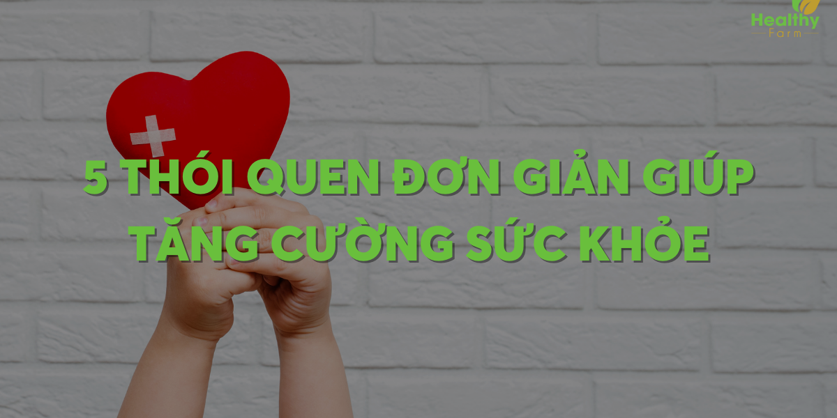 5-thoi-quen-don-gian-giup-tang-cuong-suc-khoe
