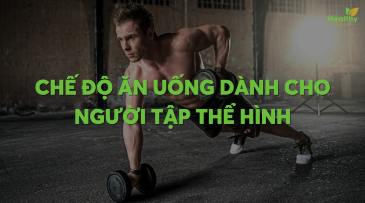 che-do-an-uong-cho-nguoi-tap-the-hinh