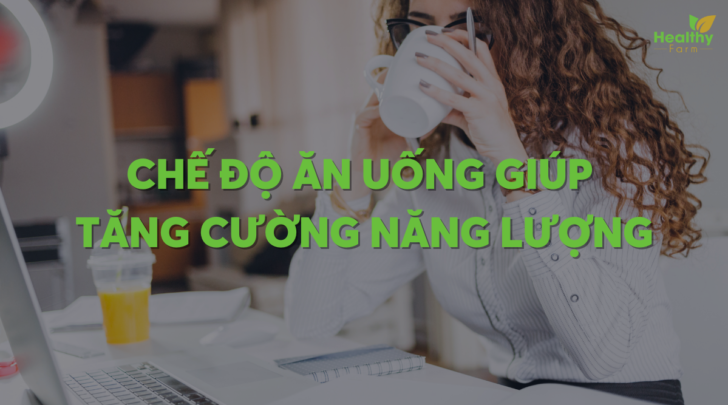 che-do-an-uong-giup-tang-cuong-nang-luong
