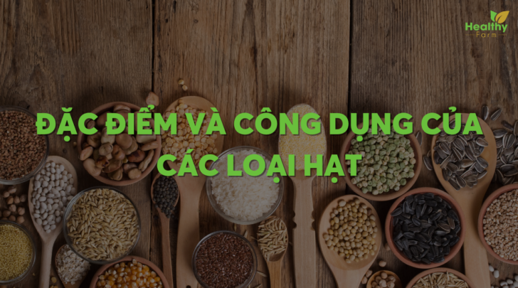 dac-diem-va-cong-dung-cua-cac-loai-hat