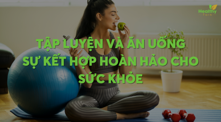 tap-luyen-va-an-uong-ho-tro-suc-khoe