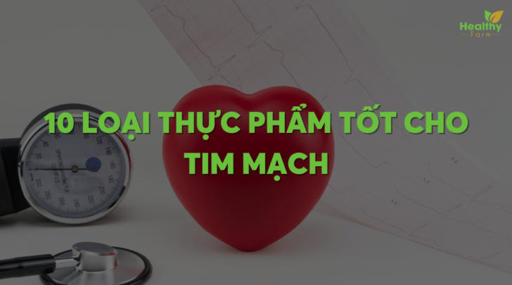 10-loai-thuc-pham-tot-cho-tim-mach