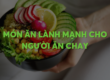 mon-an-lanh-manh-cho-nguoi-an-chay
