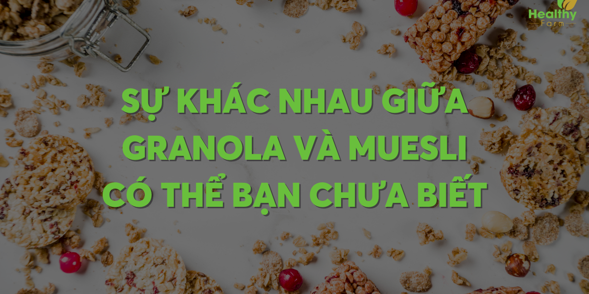 su-khac-nhau-giua-granola-va-muesli su-khac-nhau-giua-granola-va-muesli