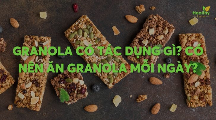 Granola có tác dụng gì? Có nên ăn granola mỗi ngày?