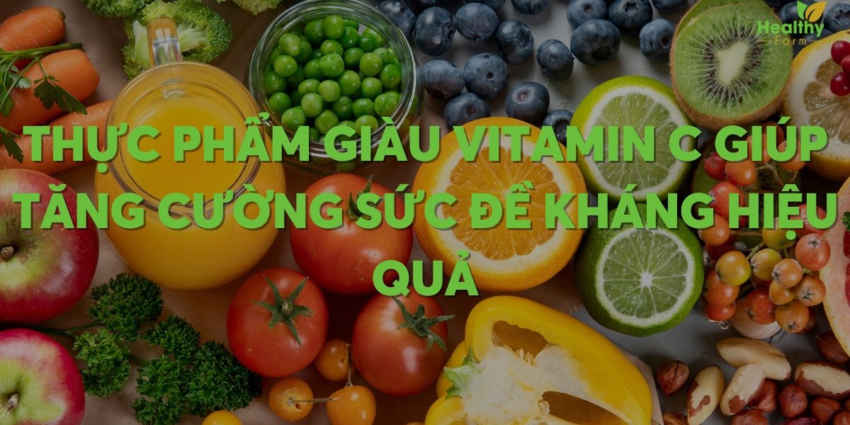 Thực phẩm giàu vitamin C giúp tăng sức đề kháng hiệu quả