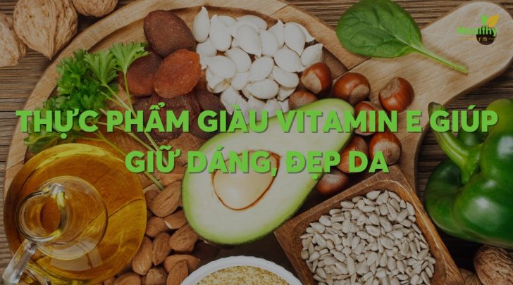 Thực phẩm giàu vitamin E giúp giữ dáng, đẹp da