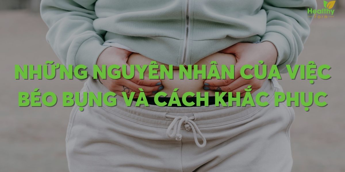 Những nguyên nhân của việc béo bụng và cách khắc phục